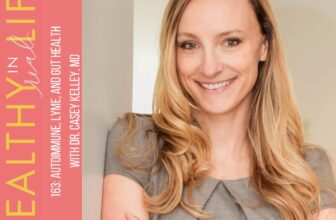 163: Autoimmune, Lyme, and intestine well being with Dr. Casey Kelley, MD